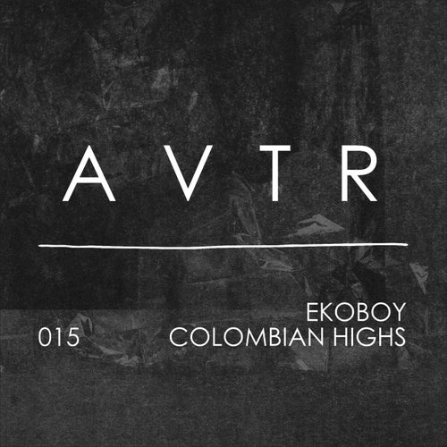 Ekoboy - Colombian Highs [AVTR015]